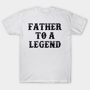 Father To A Legend T-Shirt